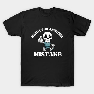 Ready for Another Mistake Sarcastic Phrases T-Shirt